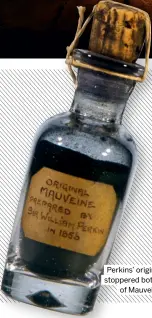  ??  ?? Perkins’ original stoppered bottle of Mauveine