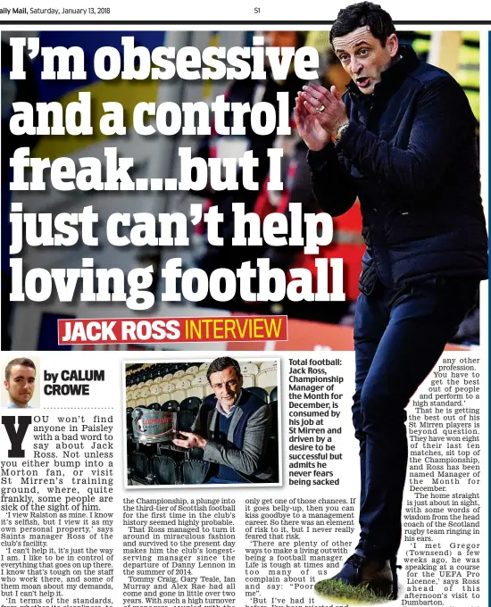  ??  ?? Total football: Jack Ross, Championsh­ip Manager of the Month for December, is consumed by his job at St Mirren and driven by a desire to be successful but admits he never fears being sacked