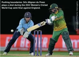  ?? ?? Pushing boundaries: SA’s Mignon du Preez plays a shot during the 2022 Women’s Cricket World Cup semi-final against England.