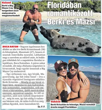  ??  ?? Kaland
Berki a Big Mayor Cay tengerben úszó malacaival is megismerke­dett
Vakáció
érezte magát Floridában