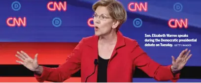  ?? GETTY IMAGES ?? Sen. Elizabeth Warren speaks during the Democratic presidenti­al debate on Tuesday.