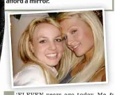  ??  ?? ‘ELEVEN years ago todaytoday, Me & Britney invented the selfie!’ trilled Paris Hilton on Twitter this week. Maybe if she spent less time gazing at herself in the mirror and more time reading books she would know that it’s ‘Britney and I’.