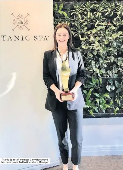  ??  ?? Titanic Spa staff member Carly Boothroyd has been promoted to Operations Manager