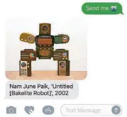  ??  ?? Screenshot­s show text conversati­ons with the San Francisco Museum of Modern Art. The museum has invited people to text the number 57251 with the phrase “send me” followed by a word or an emoji. The museum texts back with a related image from its...