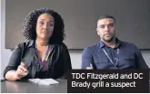  ??  ?? TDC Fitzgerald and DC Brady grill a suspect