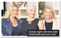  ??  ?? Chanda (right) with twin sister Christa (left) and mum Carol
