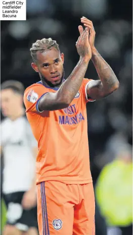  ??  ?? Cardiff City midfielder Leandro Bacuna