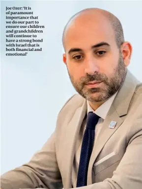  ?? ?? Joe Ozer: ‘It is of paramount importance that we do our part to ensure our children and grandchild­ren will continue to have a strong bond with Israel that is both financial and emotional’