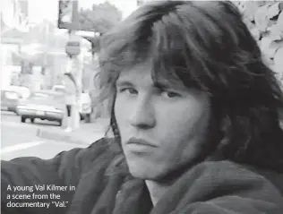  ?? AP ?? A young Val Kilmer in a scene from the documentar­y “Val.”