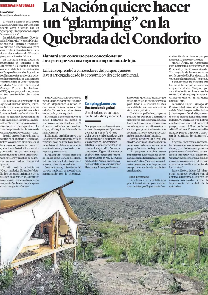  ?? (FOTOMONTAJ­E DE OSCAR ROLDÁN) ?? Glamping es un vocablo nacido de la unión de las palabras “glamorous” y “camping” y es un fenómeno global que une la belleza de un viaje en contacto con la naturaleza con las amenities de un hotel cinco estrellas. Los más conocidos en el país son Patagonia Eco Domes, un complejo ecológico a 16 kilómetros de El Chaltén; Horses and Huskys de los Pehuenes en Neuquén, en el medio de los Andes; Entre Cielos, que se instala entre los viñedos en Mendoza; y Alterra, en Pinamar. Alojarse en el parque. El “glamping” podría quedar así: entre cabaña y carpa de lujo, en medio de la naturaleza. Tiene objeciones ambientali­stas.