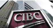  ?? NATHAN DENETTE/The Canadian Press files ?? While most big Canadian banks are expected to report
higher quarterly profits, CIBC will be the exception.