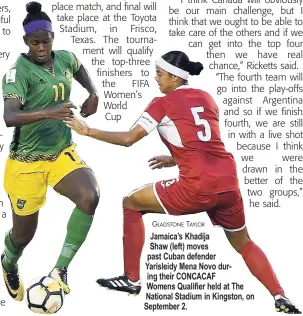  ?? GLADSTONE TAYLOR ?? Jamaica’s Khadija Shaw (left) moves past Cuban defender Yarisleidy Mena Novo during their CONCACAF Womens Qualifier held at The National Stadium in Kingston, on September 2.