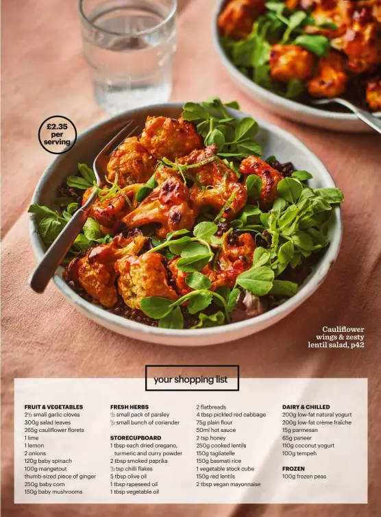  ?? ?? Cauliflowe­r wings & zesty lentil salad, p42