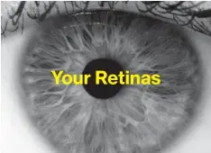  ??  ?? Your Retinas