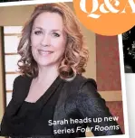  ??  ?? new Sarah heads up series Four Rooms