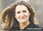  ??  ?? CHRYSTIA FREELAND