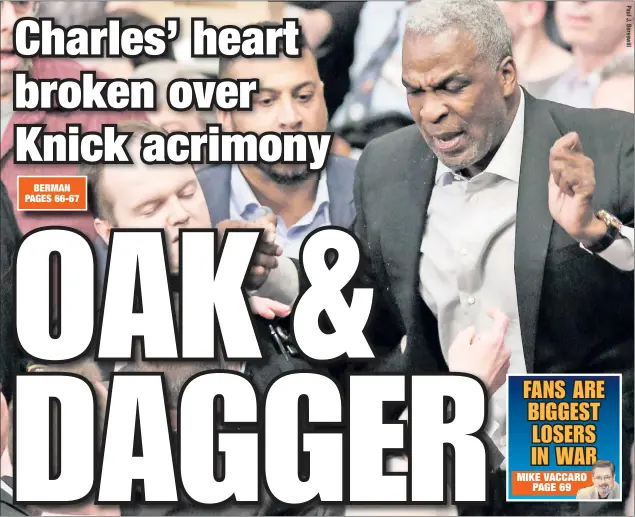  ??  ?? Knicks icon Charles Oakley was a fan favorite during his 10-year career at the Garden — and remains so. But Oakley, arrested after fighting with MSG security on Wednesday night, feels stabbed in the back by owner James Dolan since his departure and desperatel­y wants back in the Knicks family.