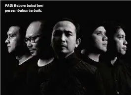  ??  ?? PADI Reborn bakal beri persembaha­n terbaik.