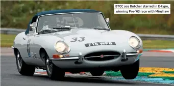  ??  ?? BTCC ace Butcher starred in E-type, winning Pre-’63 race with Minshaw