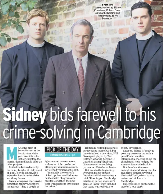  ??  ?? From left: James Norton as Sidney Chambers, Robson Green as Geordie Keating and Tom Brittany as Will Davenport