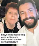  ??  ?? Shayne has been doing work in his mum Philomena’s garden during lockdown