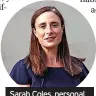  ?? ?? Sarah Coles, personal finance analyst at Hargreaves Lansdown