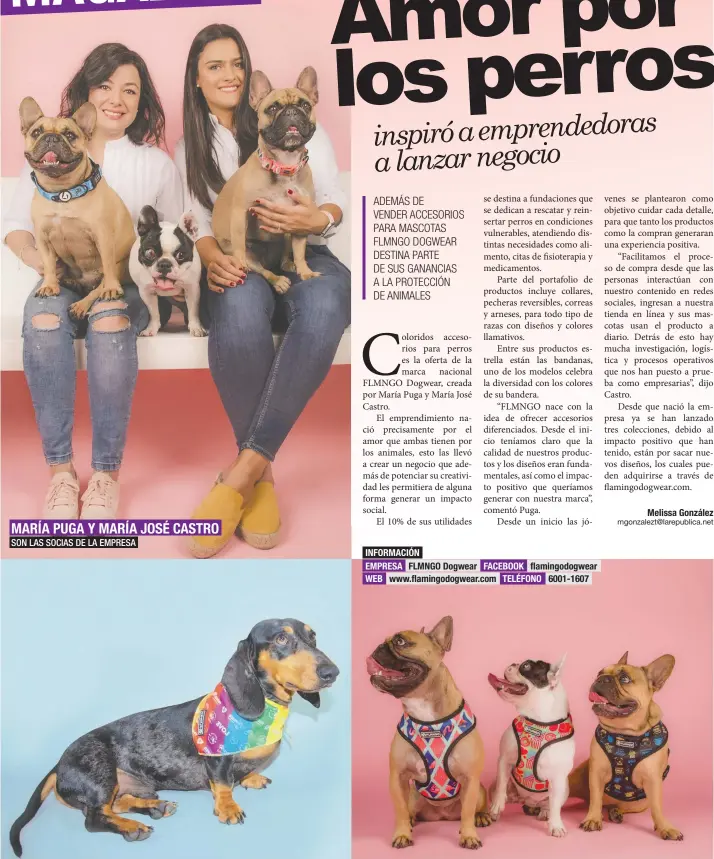  ?? Cortesía FLMNGO Dogwear/La República ?? INFORMACIÓ­N EMPRESA FLMNGO Dogwear FACEBOOK flamingodo­gwear WEB www.flamingodo­gwear.com TELÉFONO 6001-1607
MARÍA PUGA Y MARÍA JOSÉ CASTRO
SON LAS SOCIAS DE LA EMPRESA