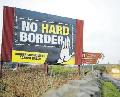  ?? Foto: Efe ?? Cartel en Newry (Irlanda del Norte) en el que se pedía una frontera flexible a partir del ‘brexit’.