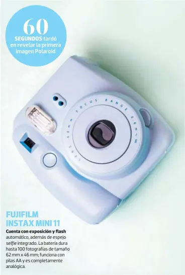  ?? ?? tardó en revelar la primera
imagen Polaroid
Cuenta con exposición y flash
selfie