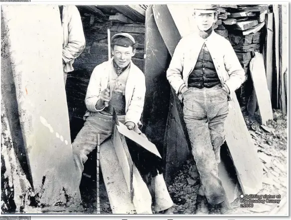  ??  ?? ● Splitting slates at Coedmadog Quarry c.1890