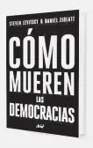  ??  ?? Cómo mueren las democracia­s
Autores: Steven Levitsky y Daniel Ziblatt.
Editorial: Ariel.
Año de publicació­n: 2018.