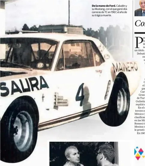  ??  ?? De la mano de Ford. Cabalén y su Mustang, con el que ganó dos carreras de TC en 1967, el año de su trágica muerte.