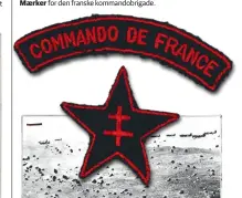  ??  ?? Maerker for den franske kommandobr­igade.