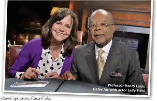  ??  ?? Professor Henry Louis Gates Jnr with actor Sally Field