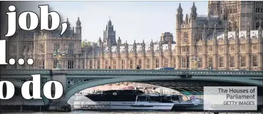  ?? GETTY IMAGES ?? The Houses of Parliament