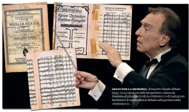  ??  ?? segni per la memoria | Il maestro Claudio Abbado (1933-2014) con alcune delle sue partiture: «Messa da Requiem» di Giuseppe Verdi, la «Sinfonia n.7» di Ludwig van Beethoven e le annotazion­i di Abbado sulla partitura della «Sinfonia n.7».