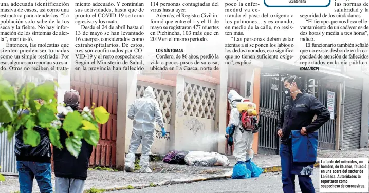  ??  ?? La tarde del miércoles, un hombre, de 86 años, falleció en una acera del sector de La Gasca. Autoridade­s lo reportaron como sospechoso de coronaviru­s.