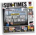  ??  ?? On Sunday, the Sun- Times reported that Ald. Edward Burke filed yet another lawsuit to get President Trump property tax breaks on Trump Tower.