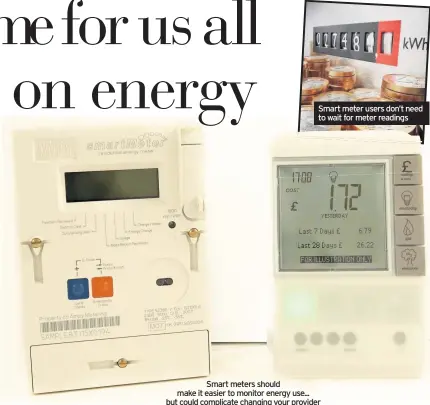  ??  ?? Smart meters should make it easier to monitor energy use... but could complicate changing your provider