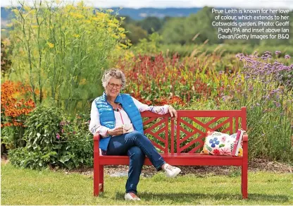  ?? ?? Prue Leith is known for her love of colour, which extends to her Cotswolds garden. Photo: Geoff Pugh/pa and inset above Ian Gavan/getty Images for B&Q