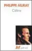  ??  ?? Céline, Philippe Muray, éditions Gallimard, collection « Tel ».