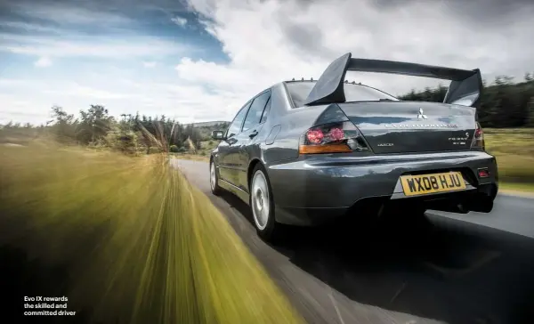  ??  ?? Evo IX rewards the skilled and committed driver