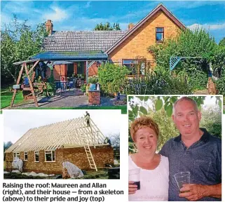  ??  ?? Raising the roof: Maureen and Allan (right), and their house — from a skeleton (above) to their pride and joy (top)