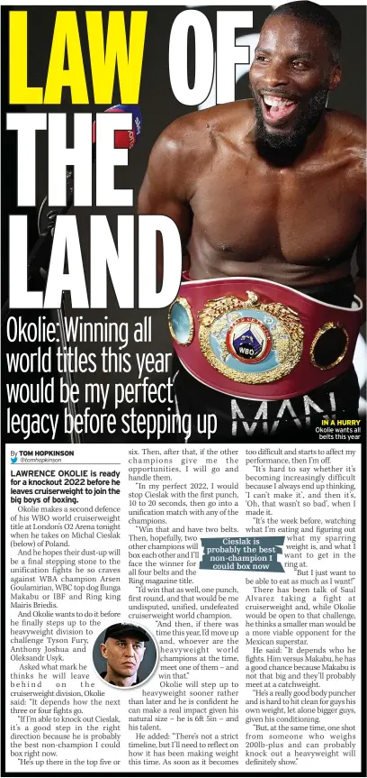  ?? ?? Cieslak is probably the best non-champion I could box now
IN A HURRY Okolie wants all belts this year