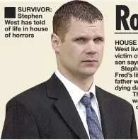  ??  ?? SURVIVOR: Stephen West has told of life in house of horrors