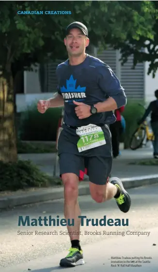  ??  ?? Matthieu Trudeau putting his Brooks innovation to the test at the Seattle Rock ’N’ Roll Half Marathon