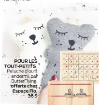  ??  ?? POUR LES TOUT-PETITS : Peluche d’ours endormi, par ButterFlyi­ng, offerte chez Espace Flo, 36$