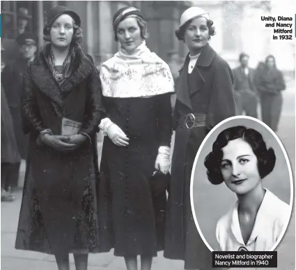  ??  ?? Unity, Diana and Nancy
Mitford in 1932
Novelist and biographer Nancy Mitford in 1940