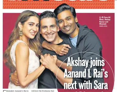  ?? PHOTO: HTCS ?? (L-R) Sara Ali Khan, Akshay Kumar and Dhanush