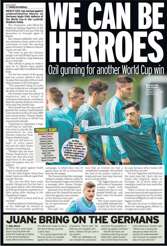  ??  ?? Mexico have won one of their 11 games against Germany (D5 L5). In last year’s Confederat­ions Cup semi-final Germany beat them 4-1. REACH FOR THE STARS: Mesut Ozil says Germany have the tools to shine